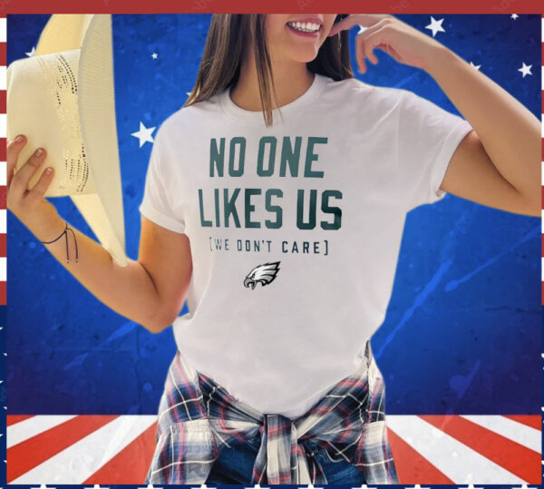 Philadelphia Eagles no one like us we don’t care T-Shirt