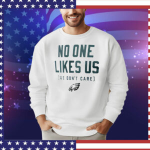 Philadelphia Eagles no one like us we don’t care T-Shirt