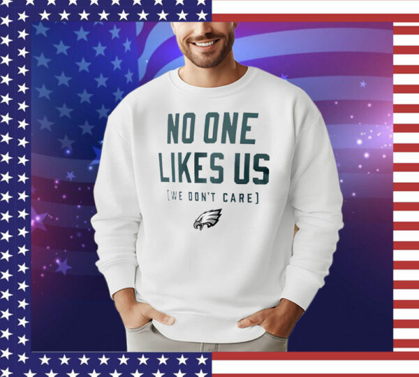 Philadelphia Eagles no one like us we don’t care T-Shirt