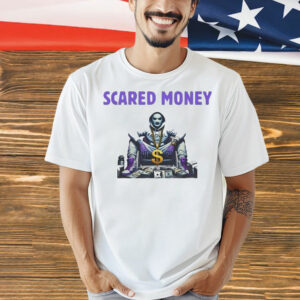 Scared money T-Shirt