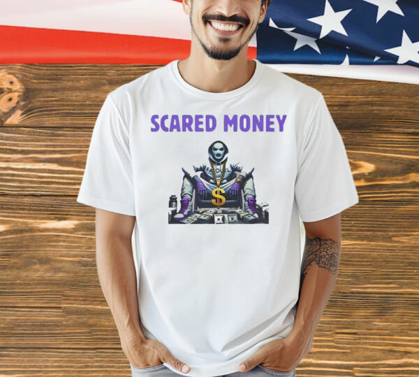 Scared money T-Shirt