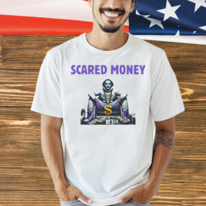 Scared money Shirt