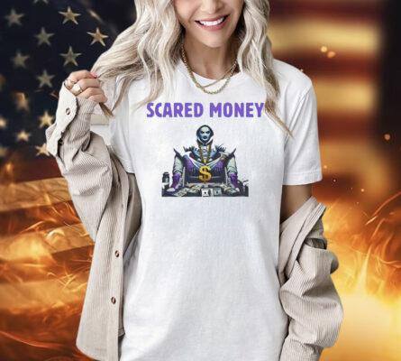 Scared money T-Shirt