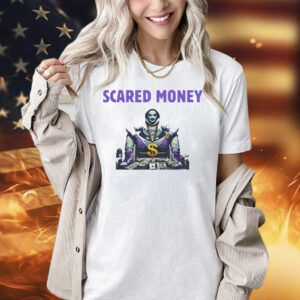 Scared money Shirt