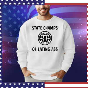 State champs of eating ass T-Shirt