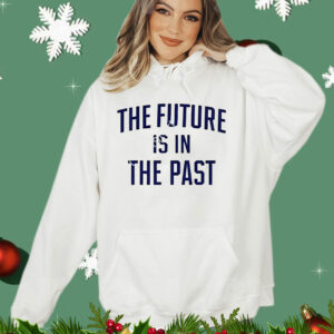 The future is in the past T-Shirt