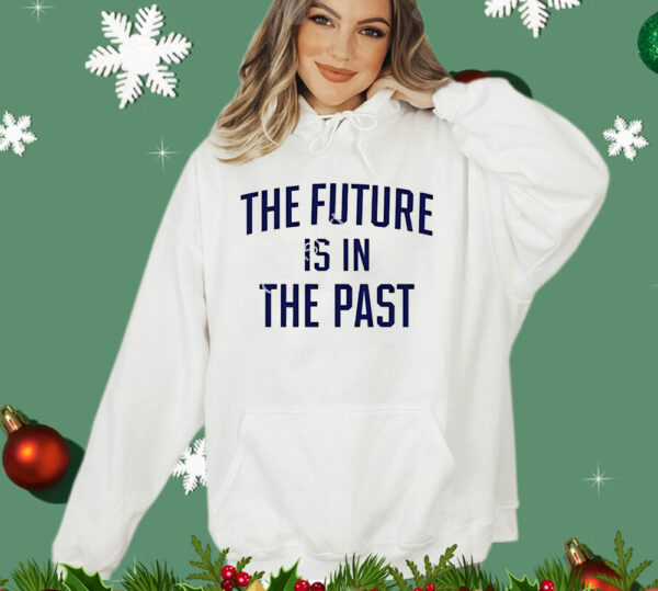 The future is in the past T-Shirt