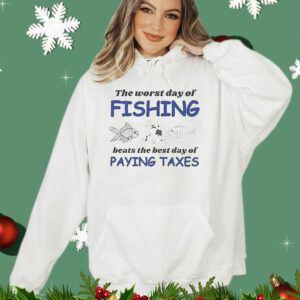 The worst day of fishing beats the best day of paying Taxes T-Shirt