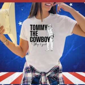 Tommy the cowboy whip it good T-Shirt