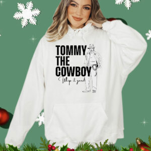 Tommy the cowboy whip it good T-Shirt