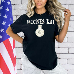 Vaccines kill Shirt