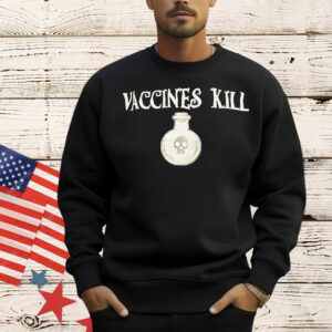 Vaccines kill Shirt