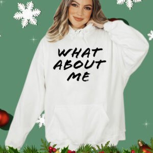 What about me T-Shirt