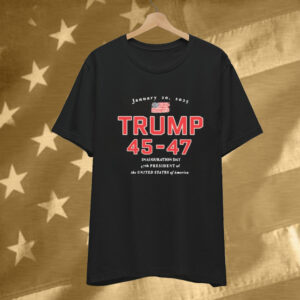 Donald Trump 45-47 Jan 20, 2025 Inauguration Day 47th President Of The United States Of America T-Shirt