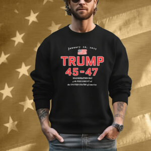 Donald Trump 45-47 Jan 20, 2025 Inauguration Day 47th President Of The United States Of America T-Shirt