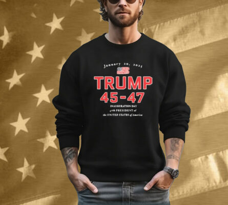 Donald Trump 45-47 Jan 20, 2025 Inauguration Day 47th President Of The United States Of America T-Shirt