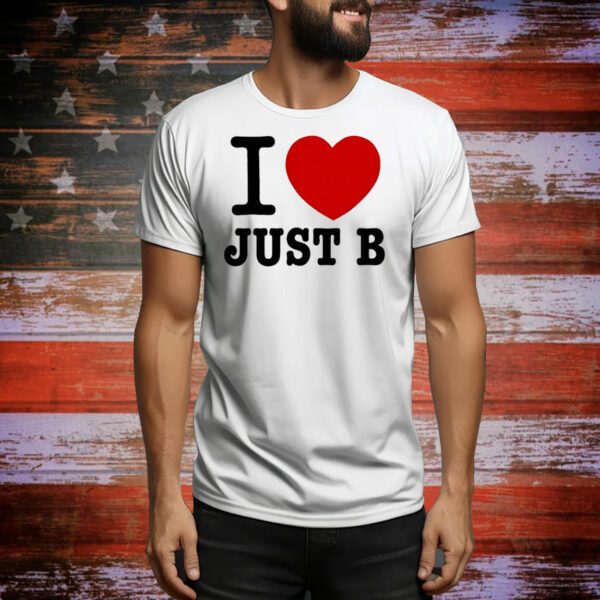 I love just B Tee Shirt