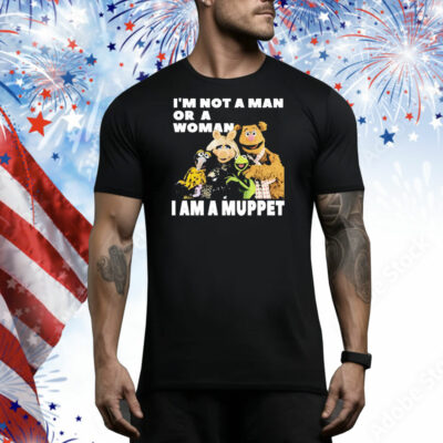 I’m not a man or a woman i am a muppet Tee Shirt