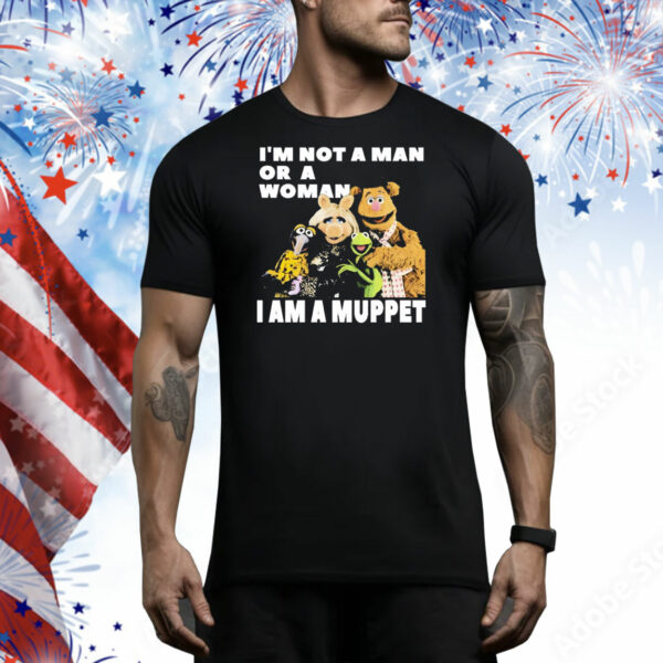 I’m not a man or a woman i am a muppet Tee Shirt