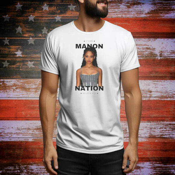 It girl Manon nation we love you Tee Shirt