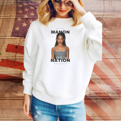 It girl Manon nation we love you Tee Shirt