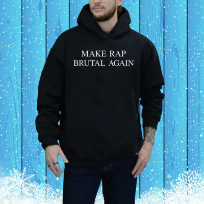 Make rap brutal again Tee Shirt