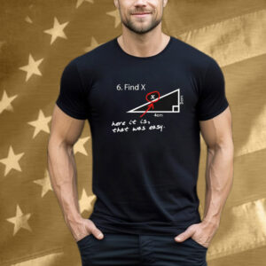 Martin’s Find X Here It Is That Was Easy Tee Shirt