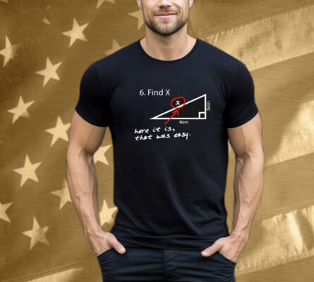 Martin’s Find X Here It Is That Was Easy Tee Shirt