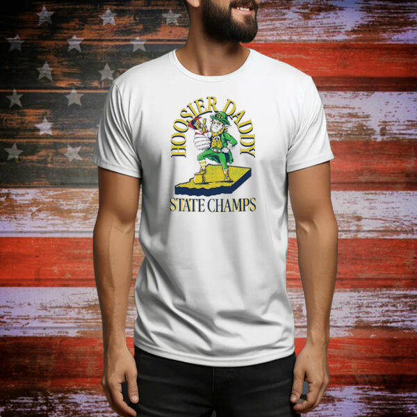 Notre Dame Fighting Irish Hoosier Daddy State Champs Tee Shirt