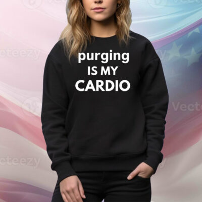 Purging is my cardio Tee Shirt