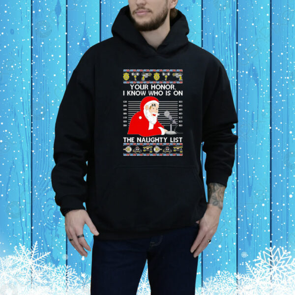 Satan Claus your honor I know who is on the naughty list Christmas Tee Shirt