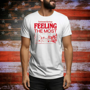 Sentimental Garbage Feeling The Most since 2018 Tee Shirt