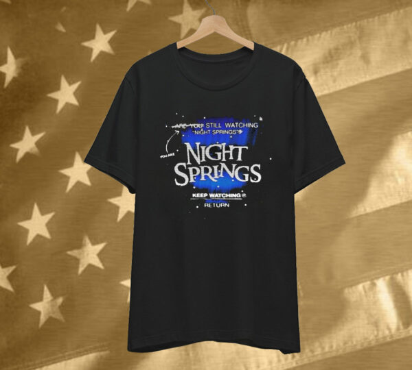 AGDQ 2025 Still Watching Night Springs You Are Night Springs You Still Keep Watching Tee Shirt