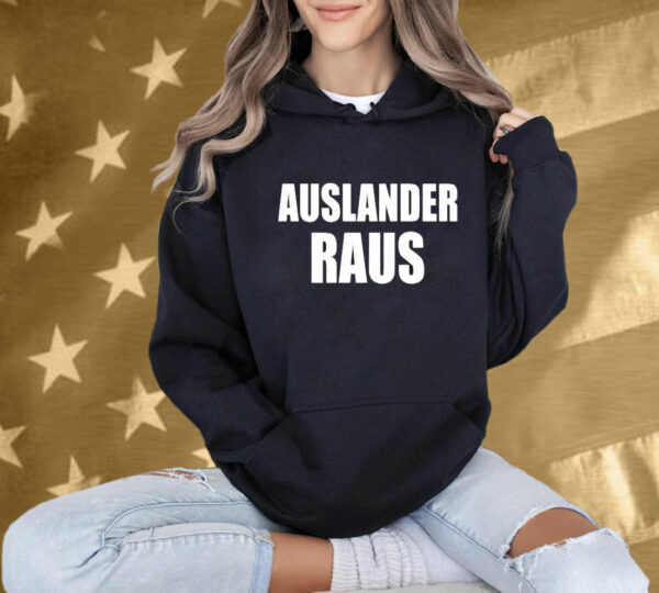 Auslander Raus: The Ultimate Statement T-Shirt