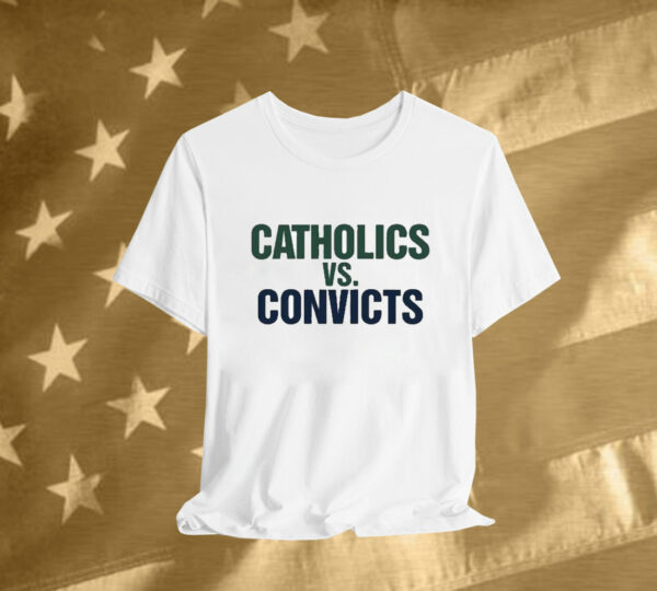 Catholics vs Convicts Notre Dame Fighting Irish Tee Shirt