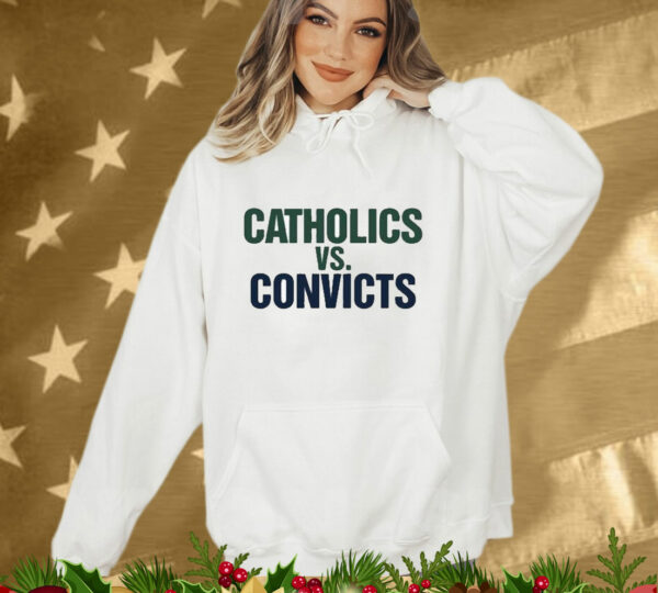 Catholics vs Convicts Notre Dame Fighting Irish Tee Shirt