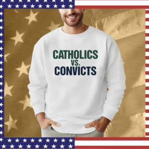 Catholics vs Convicts Notre Dame Fighting Irish Tee Shirt