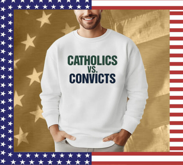 Catholics vs Convicts Notre Dame Fighting Irish Tee Shirt