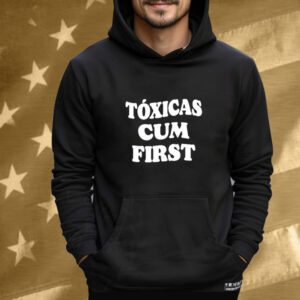 Chicos Toxicos Toxicas Cum First Tee Shirt