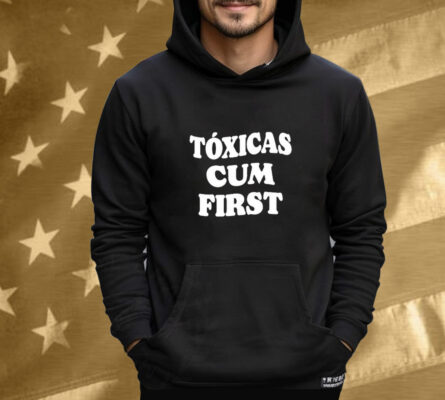 Chicos Toxicos Toxicas Cum First Tee Shirt