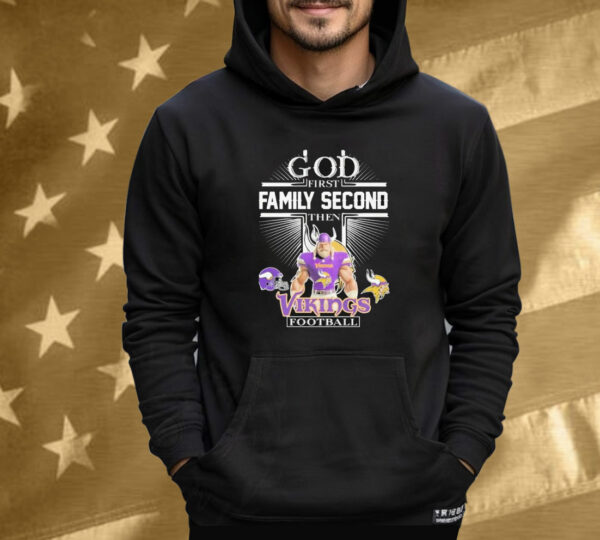 God First Family Second Then NFL Minnesota Vikings Football Mascot Tee Shirt