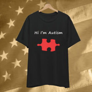 Autism Awareness: Express Yourself with Our "Hi I'm Autism" T-Shirt