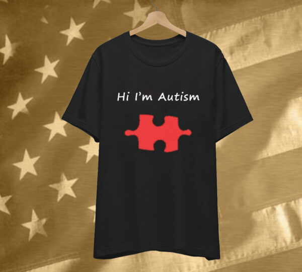 Autism Awareness: Express Yourself with Our "Hi I'm Autism" T-Shirt