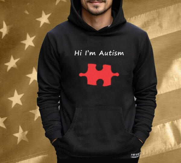 Autism Awareness: Express Yourself with Our "Hi I'm Autism" T-Shirt