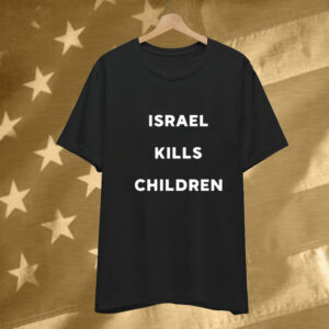 Israel Kills Children T-Shirt