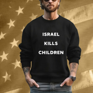 Israel Kills Children T-Shirt