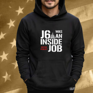 J6 Was An Inside Job Never Forget Tee Shirt