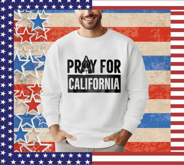 Support LA Wildfire Victims: Pray for California Tee Shirt