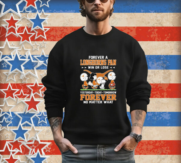 Snoopy And Friends The Peanuts Forever A Texas Longhorns Fan Win Or Lose Yesterday Today Tomorrow Forever No Matter What Tee Shirt