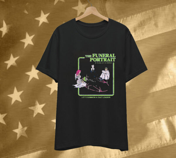 The Funeral Portrait Let’s Summon A Cult Leader 10 Years Of Devotion Tee Shirt